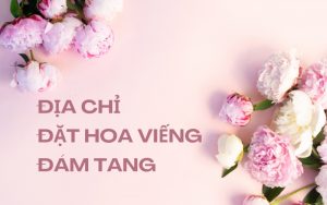 địa chỉ đặt hoa viếng đám tang hà nội