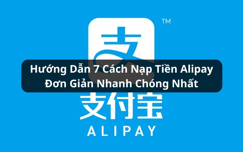 nạp tiền alipay