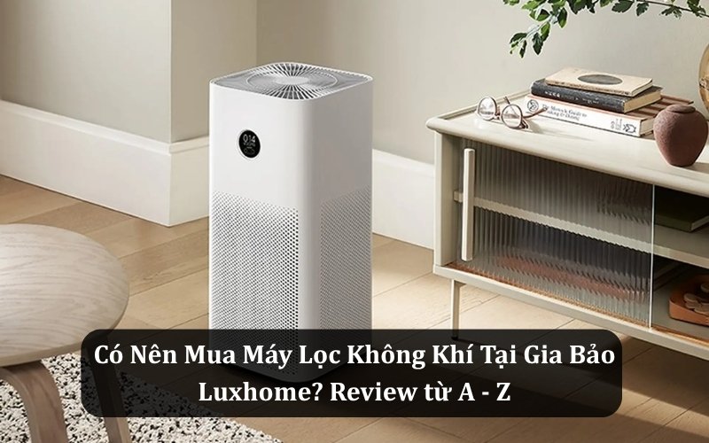Mua máy lọc không khí tại Gia Bảo Luxhome